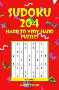 Title: SUDOKU 204 Hard to Very Hard Puzzles, Author: Matrix Puzzles