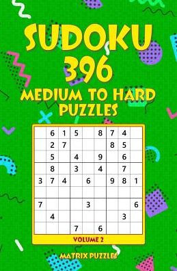 SUDOKU 396 Medium to Hard Puzzles