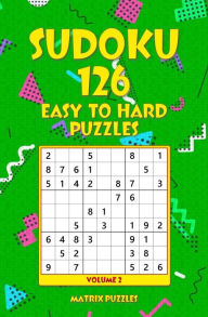 Title: SUDOKU 126 Easy to Hard Puzzles, Author: Matrix Puzzles