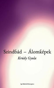 Title: Szindbád - Álomképek, Author: Gyula Krúdy