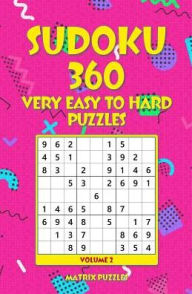 Title: SUDOKU 360 Very Easy to Hard Puzzles, Author: Matrix Puzzles