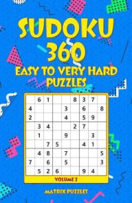 Title: SUDOKU 360 Easy to Very Hard Puzzles, Author: Matrix Puzzles