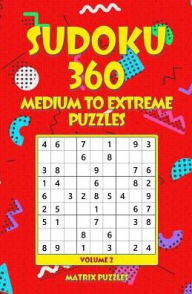 Title: SUDOKU 360 Medium to Extreme Puzzles, Author: Matrix Puzzles