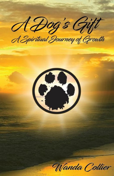 A Dog's Gift: A Spiritual Journey of Growth
