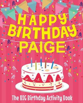 Happy Birthday Paige - The Big Birthday Activity Book: (Personalized Children's Activity Book)