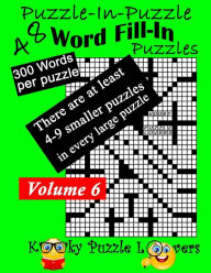 Title: Puzzle-in-Puzzle Word Fill-In, Volume 6, Over 300 words per puzzle, Author: Kooky Puzzle Lovers