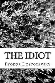 Title: The Idiot, Author: Fyodor Dostoyevsky