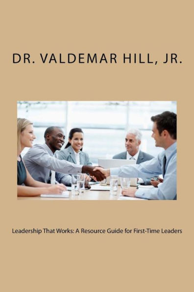 Leadership That Works: A Resource Guide for First-Time Leaders