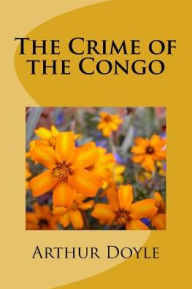 Title: The Crime of the Congo, Author: Arthur Conan Doyle