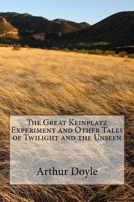 The Great Keinplatz Experiment and Other Tales of Twilight and the Unseen