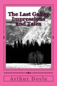 Title: The Last Galley Impressions and Tales, Author: Arthur Conan Doyle