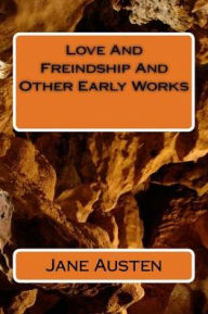 Title: Love And Freindship And Other Early Works, Author: Jane Austen