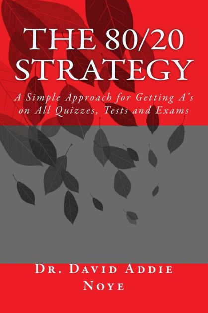 The 80/20 Strategy: A Simple Approach for Getting A's on All Quizzes ...