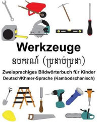 Title: Deutsch/Khmer-Sprache (Kambodschanisch) Werkzeuge Zweisprachiges Bildwörterbuch für Kinder, Author: Suzanne Carlson