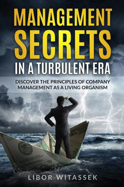Management secrets in a turbulent era: Discover the principles of company management as a living organism