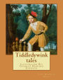 Tiddledywink tales: By: John Kendrick Bangs, Illustrated By: Charles Howard Johnson