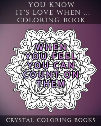 You Know It S Love When 20 Quote Mandala Coloring Pages For