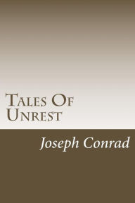 Title: Tales Of Unrest, Author: Joseph Conrad