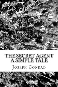 Title: The Secret Agent A Simple Tale, Author: Joseph Conrad