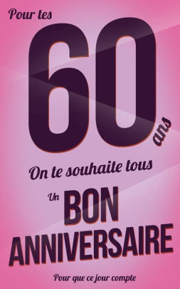 Bon Anniversaire 60 Ans Rose Carte Livre D Or Pour Que Ce Jour Compte 12 7xcm By Thibaut Pialat Paperback Barnes Noble