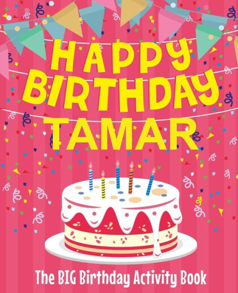 Happy Birthday Tamar - The Big Birthday Activity Book: (Personalized Children's Activity Book)