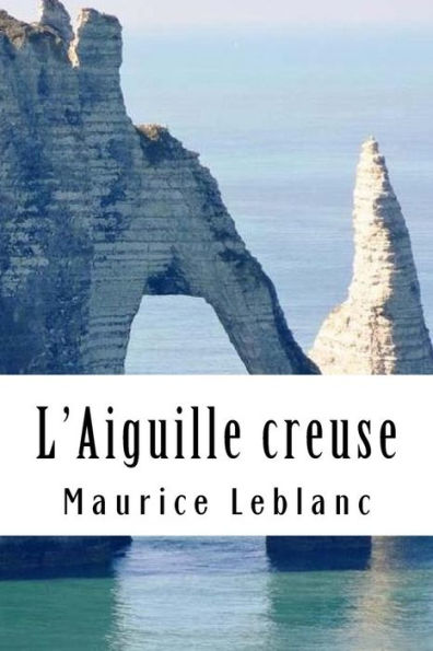 L'Aiguille creuse: ArsÃ¯Â¿Â½ne Lupin, Gentleman-Cambrioleur #3