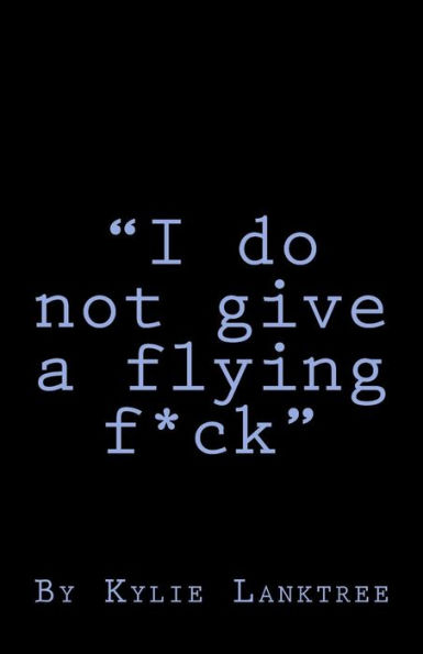 "I do not give a flying fuck"