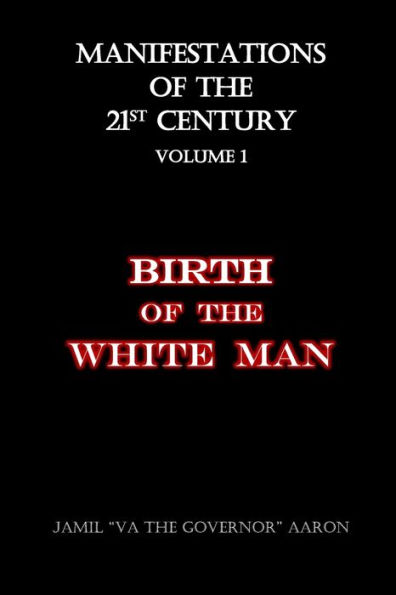 Manifestations of the 21st Century: Birth of the White Man