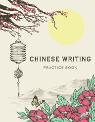 Title: Chinese Writing Practice Book: X-Style Learning Education Chinese Language Writing Notebook Writing Skill Workbook Study Teach 120 Pages Size 8.5x11 Inches, Author: Michelia Creations