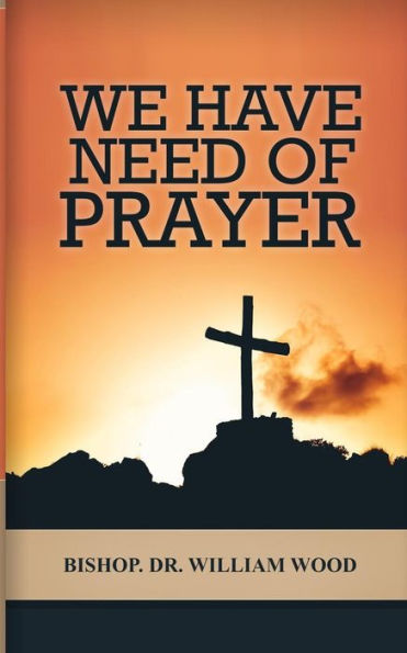 We Have Need of Prayer