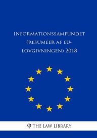 Title: Informationssamfundet (Resumï¿½er af EU-lovgivningen) 2018, Author: The Law Library