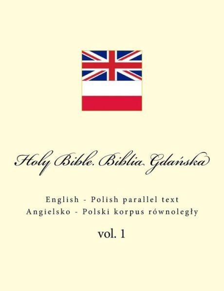 Holy Bible. Biblia: English - Polish Parallel Text. Angielsko - Polski Korpus Rï¿½wnolegly
