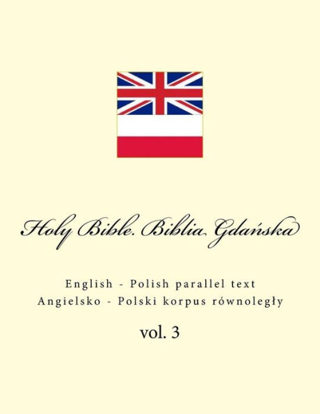 Holy Bible. Biblia: English - Polish Parallel Text. Angielsko - Polski Korpus RÃ¯Â¿Â½wnolegly