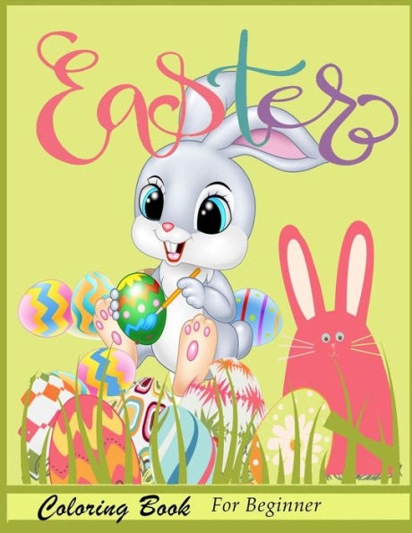 Easter Coloring Book For Beginner: An Adult Coloring Book with Fun, Easy, and Relaxing Coloring Pages, Activity Book