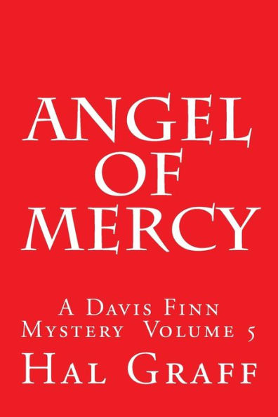 Angel Of Mercy: A Davis Finn Mystery Volume 5