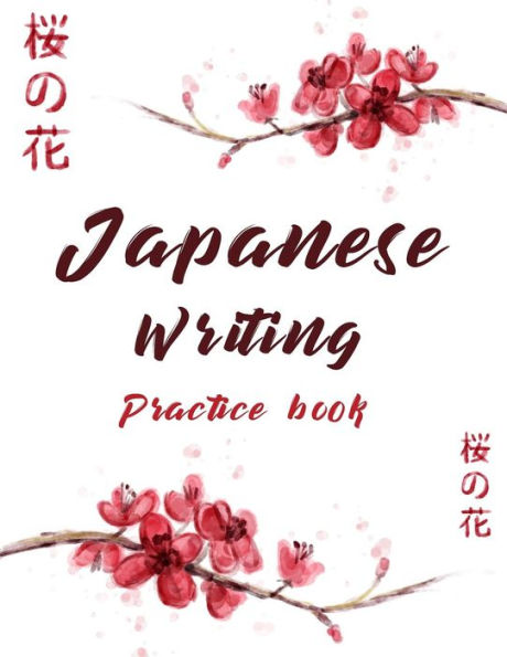 Japanese Writing Practice Book: Cute Watercolor Cherry Blossom Genkoyoushi Paper Japanese Character Kanji Hiragana Katakana Language Workbook Study Teach Learning Home School 8.5x11 Inches 120 Pages