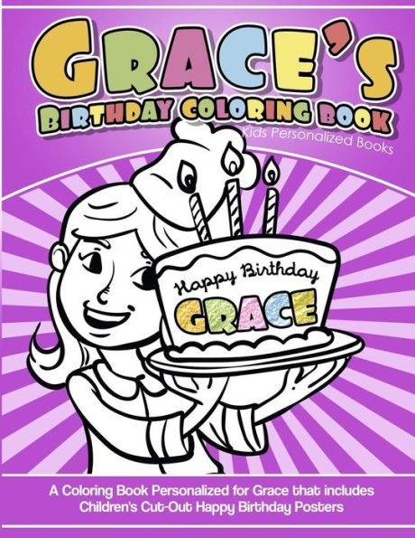 Grace's Birthday Coloring Book Kids Personalized Books: A Coloring Book Personalized for Grace that includes Children's Cut Out Happy Birthday Posters