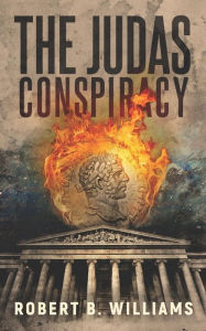 Title: The Judas Conspiracy, Author: Robert B. Williams
