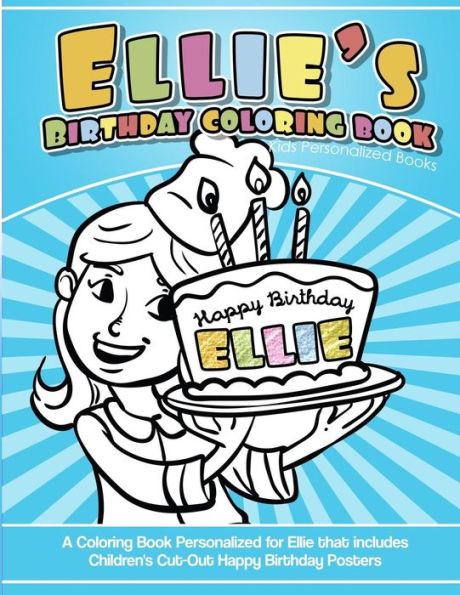 Ellie's Birthday Coloring Book Kids Personalized Books: A Coloring Book Personalized for Ellie that includes Children's Cut Out Happy Birthday Posters