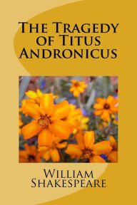 Title: The Tragedy of Titus Andronicus, Author: William Shakespeare