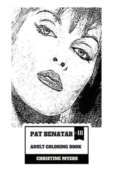 Pat Benatar Adult Coloring Book: Four Grammy Awards Winner and Talented Vocal, Angelic Voice and Cultural Icon Inspired Adult Coloring Book