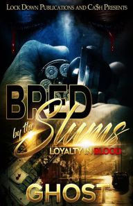 Title: Bred by the Slums: Loyalty in Blood, Author: Ghost