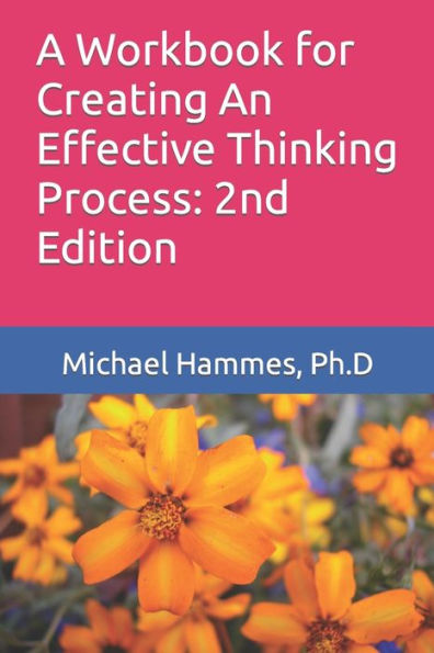 A Workbook for Creating An Effective Thinking Process: 2nd Edition