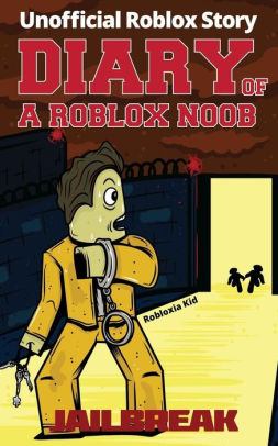 Diary Of A Roblox Noob Jailbreak By Robloxia Kid Paperback - diary of a roblox noob jailbreak