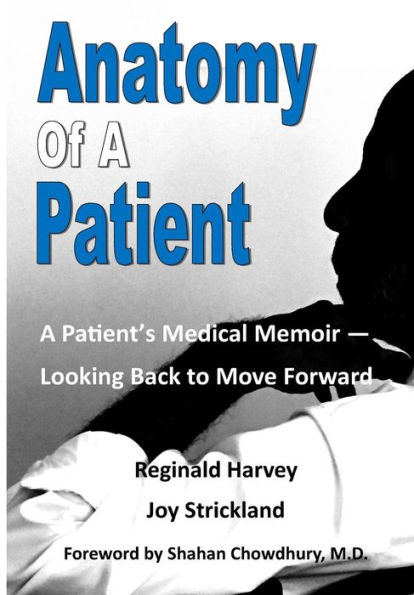 Anatomy of a Patient: A Patient's Memoir - Looking Back to Move Forward