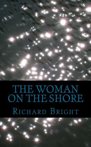Title: The Woman On The Shore, Author: Richard Bright