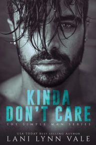 Title: Kinda Don't Care (Simple Man Series #1), Author: Lani Lynn Vale