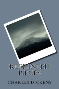 Title: Reprinted Pieces, Author: Charles Dickens