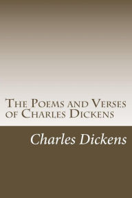 Title: The Poems and Verses of Charles Dickens, Author: Charles Dickens