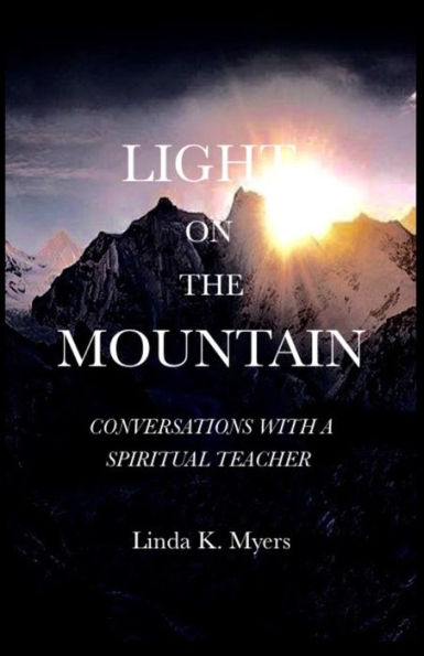 Light On The Mountain: Conversation With A Spiritual Teacher